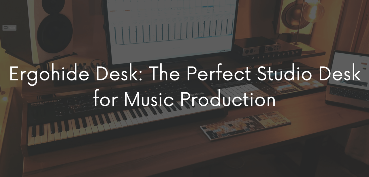 Ergohide Desk: The Perfect Studio Desk for Music Production