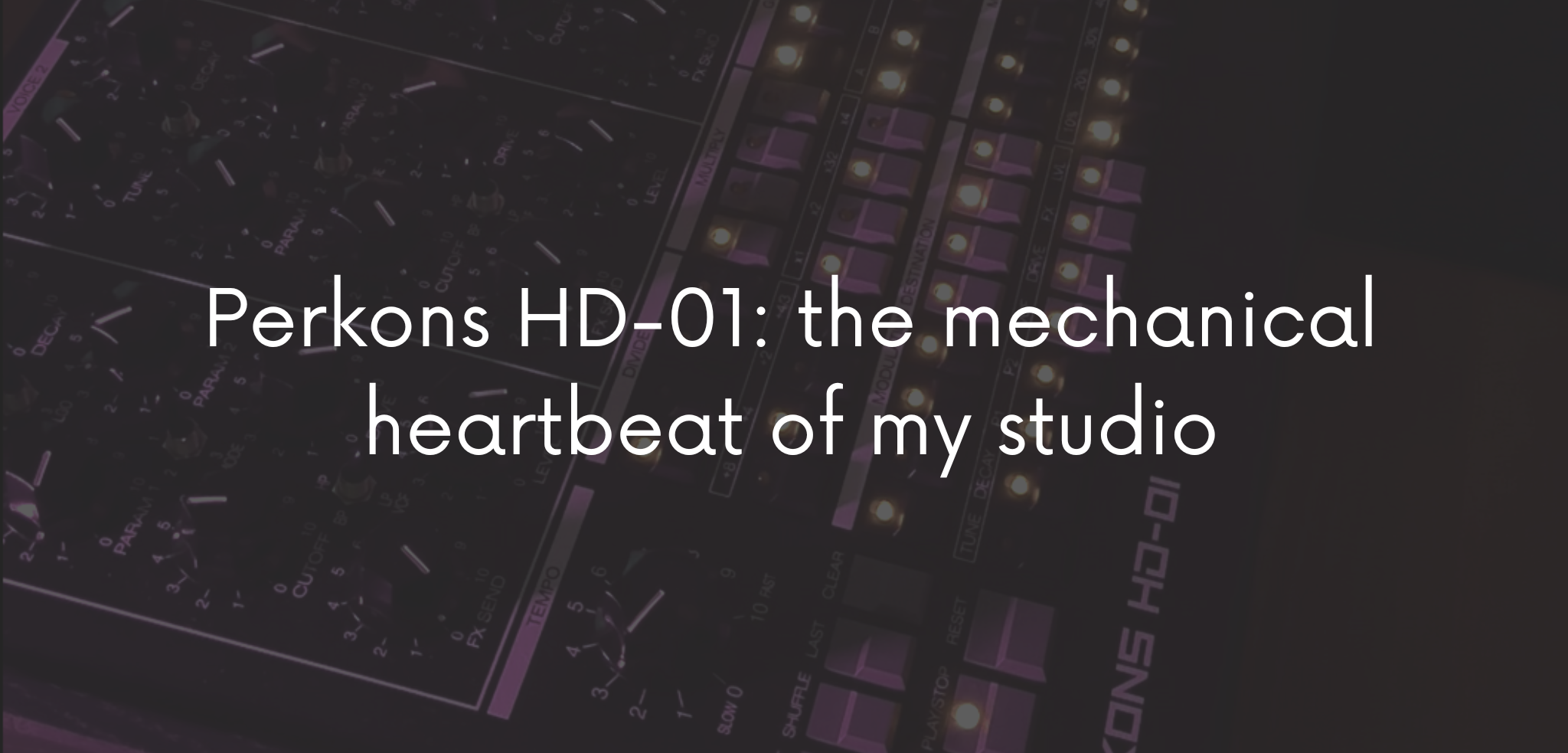 Perkons HD-01: the mechanical heartbeat of my studio