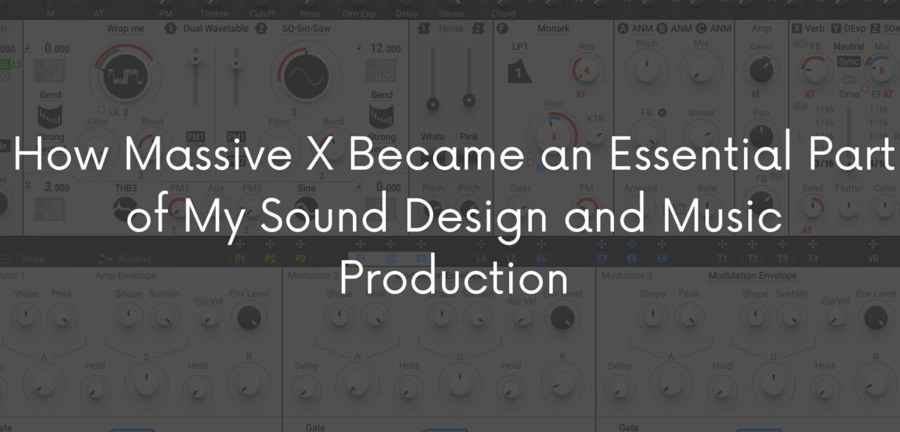 How Massive X Became an Essential Part of My Sound Design and Music Production