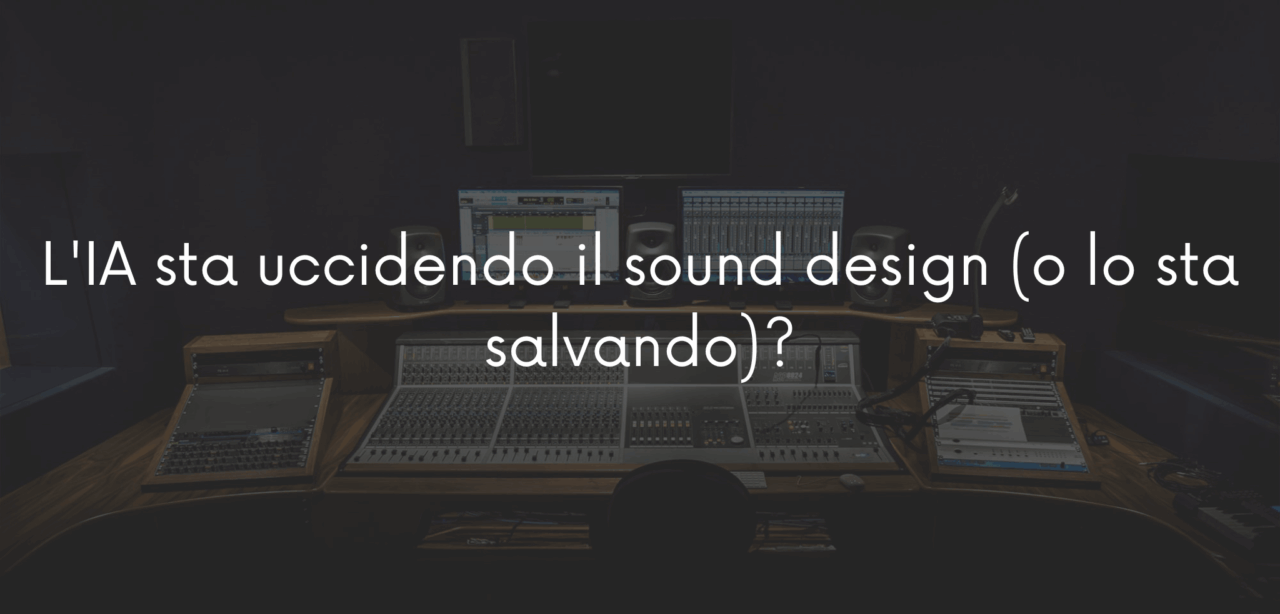 IA sta uccidendo il sound design o lo sta salvando