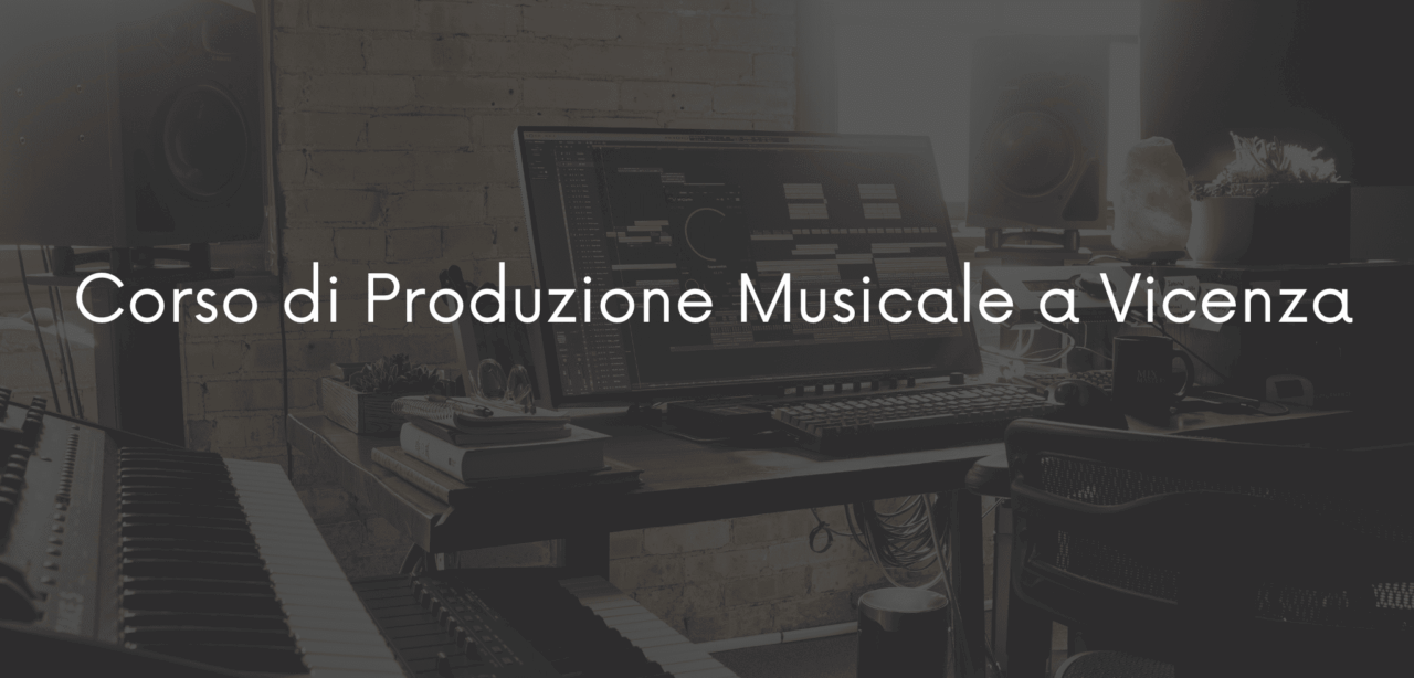 Corso di Produzione Musicale a Vicenza